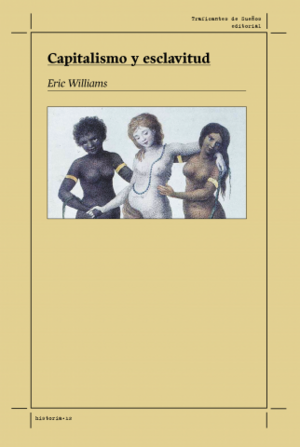 Capitalismo y esclavitud by Eric Williams