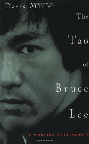 The Tao of Bruce Lee: A Martial Arts Memoir by Davis Miller