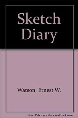 Ernest W. Watson's Sketch Diary by Ernest W. Watson