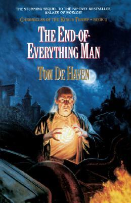 The End-Of-Everything Man: Chronicles of the King's Tramp, Bk. 2 by Tom De Haven