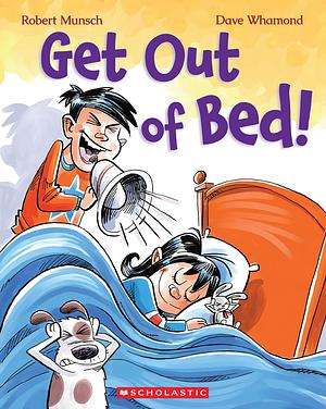 Get Out Of Bed! by Robert Munsch