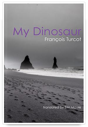 My Dinosaur by Francois Turcot