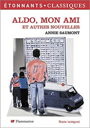 Aldo, Mon Ami Et Autres Nouvelles by Annie Saumont