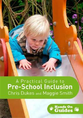 A Practical Guide to Pre-School Inclusion [With CDROM] by Chris Dukes, Maggie Smith