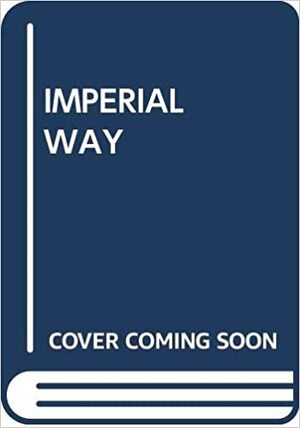 The Imperial Way by James Melville