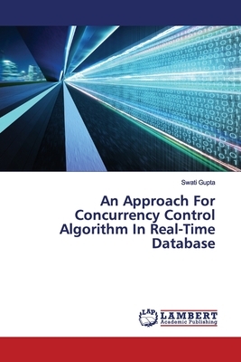 An Approach For Concurrency Control Algorithm In Real-Time Database by Swati Gupta