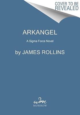 Arkangel: A Sigma Force Novel by James Rollins