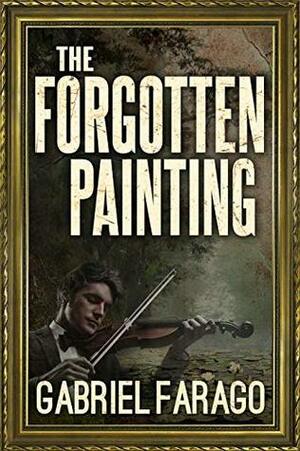 The Forgotten Painting by Gabriel Farago