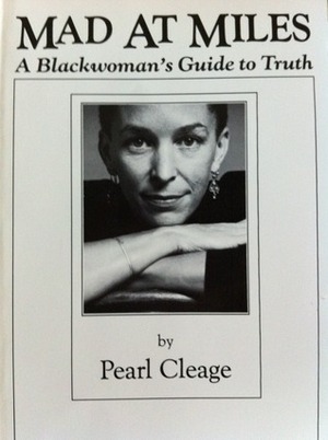 Mad at Miles: A Blackwoman's Guide to Truth by Pearl Cleage