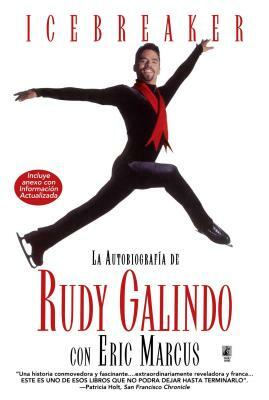 Icebreaker Spanish Edition Icebreaker Spanish Edition The Autobiography of Rudy Galindo by Rudy Galindo