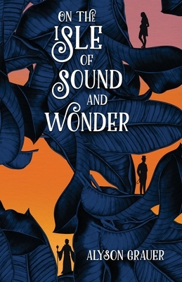 On the Isle of Sound and Wonder by Alyson Grauer