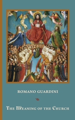 The Meaning of the Church by Romano Guardini