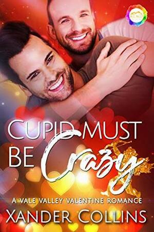 Cupid Must Be Crazy by Xander Collins