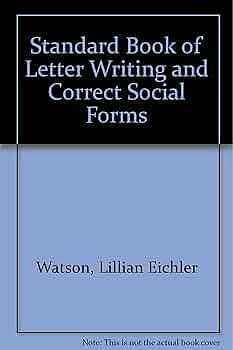 Lillian Eichler Watson's Standard Book of Letter Writing and Correct Social Forms by Lillian Eichler Watson