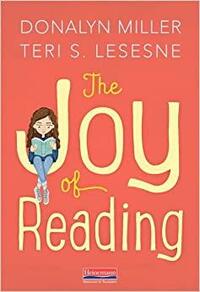 The Joy of Reading by Teri Lesesne, Donalyn Miller