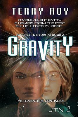 Gravity: Journey to Nyorfias, Book 2 by Terry Roy