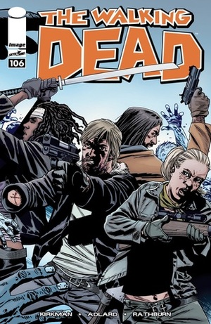 The Walking Dead, Issue #106 by Charlie Adlard, Cliff Rathburn, Robert Kirkman