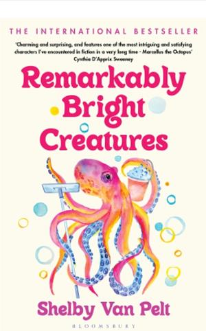 Remarkably Bright Creatures by Shelby Van Pelt