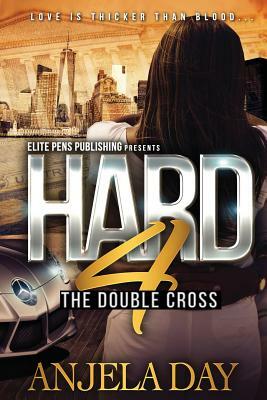 Hard 4: The Double Cross by Anjela Day