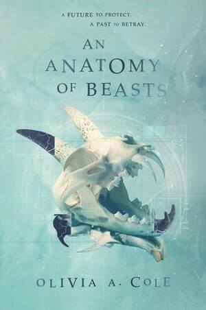 An Anatomy of Beasts by Olivia A. Cole