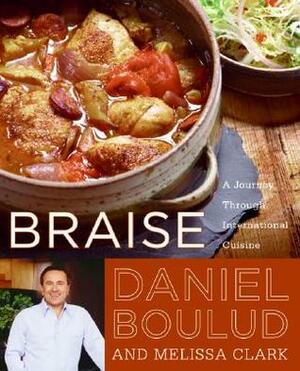 Braise: A Journey Through International Cuisine by Daniel Boulud
