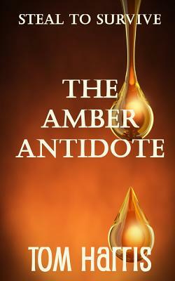 The Amber Antidote by Tom Harris