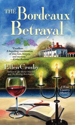 Bordeaux Betrayal: A Wine Country Mystery by Ellen Crosby