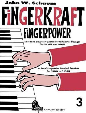 Fingerkraft 3: Progressiv geordnete technische Übungen für Klavier oder Orgel by John W. Schaum, Bosworth GmbH