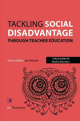 Tackling Social Disadvantage Through Teacher Education by Ian Thompson