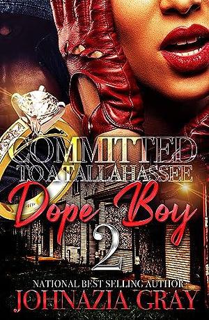 Committed To A Tallahassee Dope Boy 2 by Johnazia Gray, Johnazia Gray