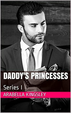 Daddy's Princesses: Series I by Arabella Kingsley