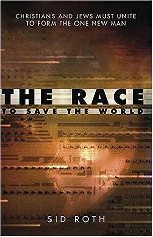 The Race to Save the World by Sid Roth