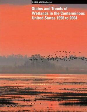 Status and Trends of Wetlands in the Conterminous United States 1998 to 2004 by T. E. Dahl