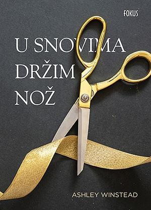 U snovima držim nož by Ashley Winstead