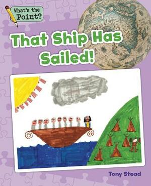 That Ship Has Sailed! by Tony Stead, Capstone Classroom