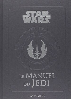 Star Wars : Le manuel du Jedi by Daniel Wallace