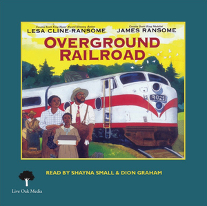 The Overground Railroad (1 Hardcover/1 CD) [With CD (Audio)] by Lesa Cline-Ransome