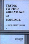 Trying to Find Chinatown and Bondage by David Henry Hwang