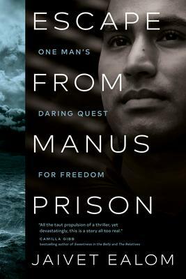 Escape from Manus Prison: One Man's Daring Quest for Freedom by Jaivet Ealom, Jaivet Ealom