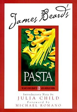 Beard on Pasta (James Beard Library of Great American Cooking) by Julia Child, Michael Romano, James Beard, Karl Stuecklen