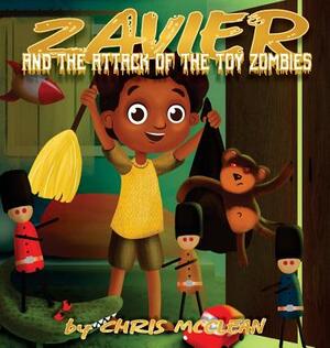 Zavier and the Attack of the Toy Zombies by Chris McClean