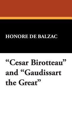 Cesar Birotteau and Gaudissart the Great by Honoré de Balzac