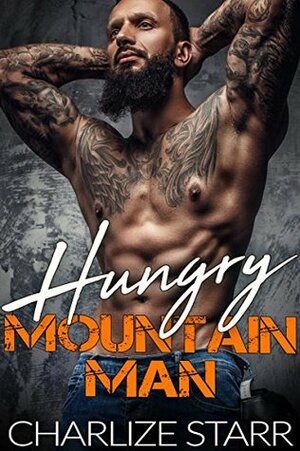 Hungry Mountain Man by Charlize Starr