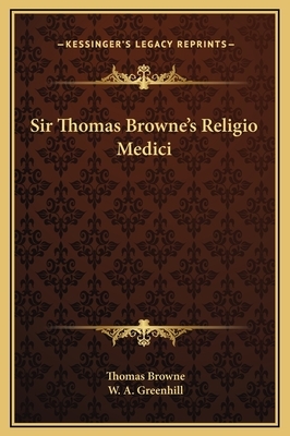 Sir Thomas Browne's Religio Medici by Thomas Browne, W. A. Greenhill