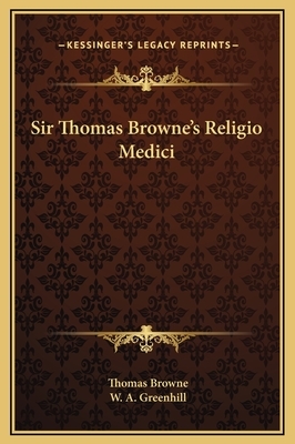 Sir Thomas Browne's Religio Medici by W. A. Greenhill, Thomas Browne