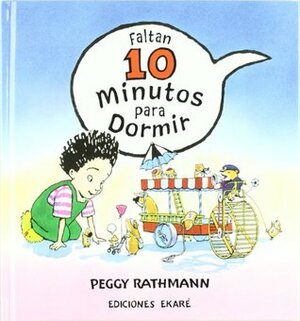 Faltan 10 minutos para dormir by Carmen Diana Dearden, Peggy Rathmann