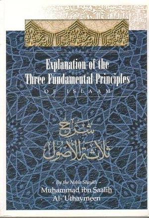 Explanation of the Three Fundamental Principles of Islaam by محمد صالح العثيمين, محمد صالح العثيمين