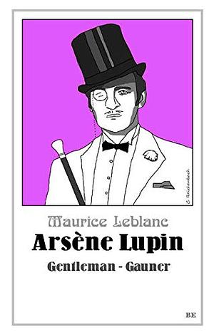 Arsène Lupin - Der Gentleman-Gauner by Maurice Leblanc