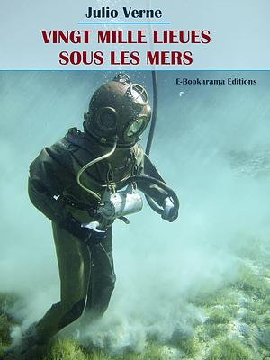 Vingt Mille Lieues sous les mers (French Edition) by Jules Verne