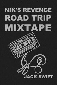 Nik's Revenge Road Trip Mixtape by Jack Swift